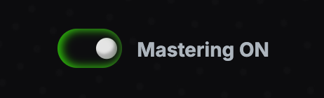 The Mastering ON toggle under the waveform